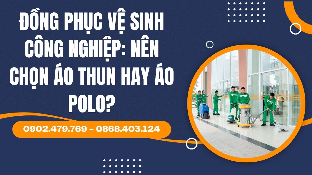 Nên chọn áo thun hay áo polo cho đồng phục công ty vệ sinh công nghiệp ?