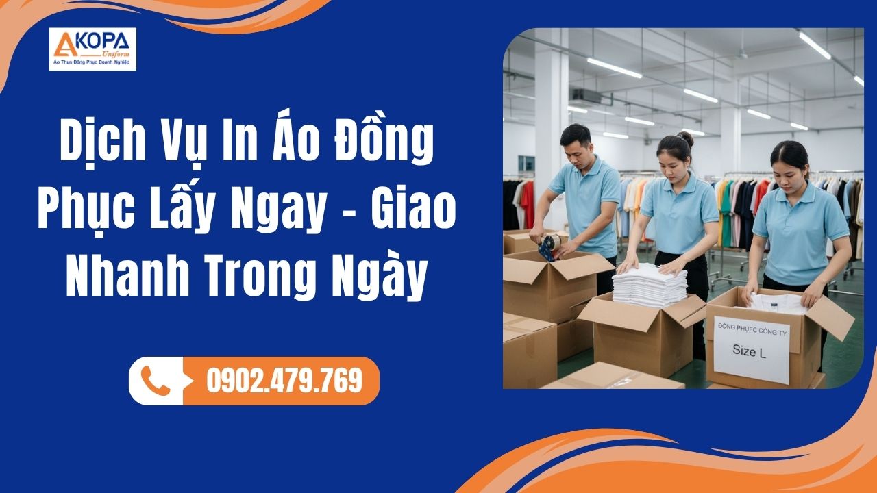 Dịch Vụ In Áo Đồng Phục Lấy Ngay – Giao Nhanh Trong Ngày
